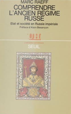 Comprendre l'Ancien Régime russe - État et société en Russie impériale