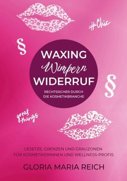 Waxing Wimpern Widerruf - Rechtssicher durch die Kosmetikbranche