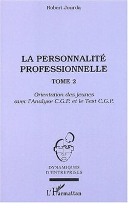 La personnalité professionnelle - Tome 2 - Orientation des jeunes avec l'Analyse C.G.P. et le Test C.G.P.