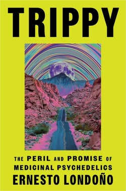 Trippy - The Peril and Promise of Medicinal Psychedelics
