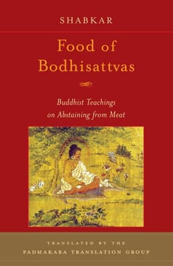 Food of Bodhisattvas - Buddhist Teachings on Abstaining from Meat