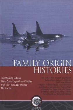 Family origin histories - The whaling indians: West Coast legends and stories — Part 11 of the Sapir-Thomas Nootka texts