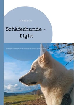 Schäferhunde - Light - Deutscher, Altdeutscher und Weißer Schweizer Schäferhund