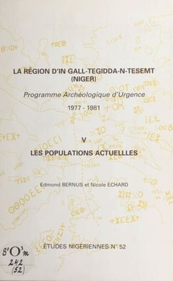 La région d'In Gall-Tegidda-n-Tesemt (5) - Les populations actuelles . Programme archéologique d'urgence : 1977-1981