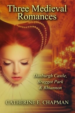 Three Medieval Romances: Braggot Park, Danburgh Castle &amp; Rhiannon