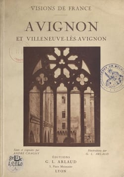 Avignon et Villeneuve-lès-Avignon - 60 illustrations en héliogravure d'après les clichés originaux de Georges-Louis Arlaud