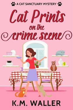 Cat Prints on the Crime Scene - A Cat Sanctuary Mystery, #1