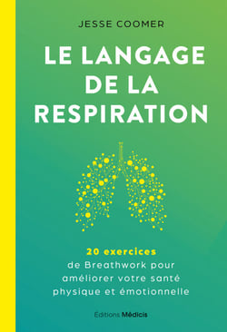 Le langage de la respiration - 20 exercices de Breathwork pour améliorer votre santé physique et émotionnelle
