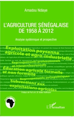 L'agriculture sénégalaise de 1958 à 2012 - Analyse systémique et prospective