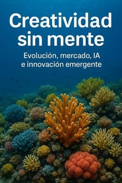 Creatividad sin mente: evolución, mercado, IA e innovación emergente