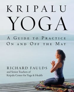 Kripalu Yoga - A Guide to Practice On and Off the Mat