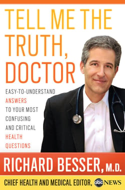 Tell Me the Truth, Doctor - Easy-to-Understand Answers to Your Most Confusing and Critical Health Questions