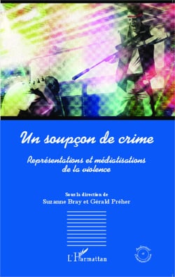 Un soupçon de crime - Représentation et médiatisations de la violence