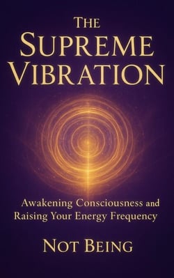 The Supreme Vibration Awakening Consciousness and Raising Your Energy Frequency