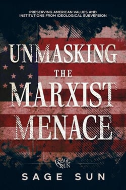 Unmasking the Marxist Menace - The Anti-Marxist Chronicles: Defending America Against Marxist Ideology, #1