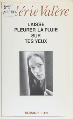 Laisse pleurer la pluie sur tes yeux