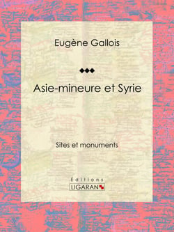 Asie-Mineure et Syrie - Sites et monuments