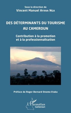 Des déterminants du tourisme au Cameroun - Contribution à la promotion et à la professionnalisation