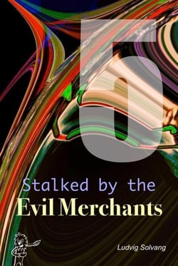 Stalked by the Evil Merchants - Cyberspace Is Real World, #5