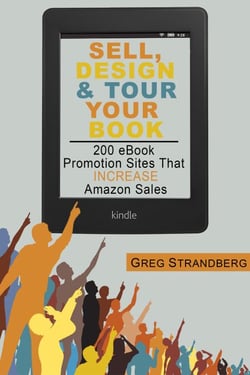 Sell, Design &amp; Tour Your Book: 200 eBook Promotion Sites That Increase Amazon Sales