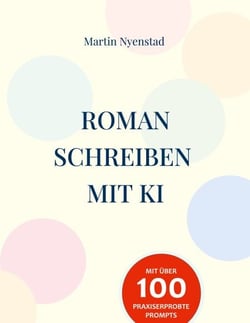 Roman schreiben mit KI - Kreative Unterstützung und Strategien mit ChatGPT