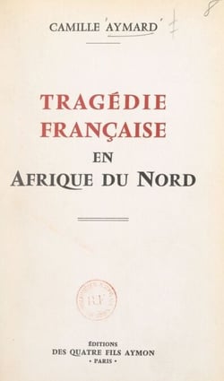 Tragédie française en Afrique du Nord - Les responsables, témoignages et documents, à quand la Haute-Cour ?
