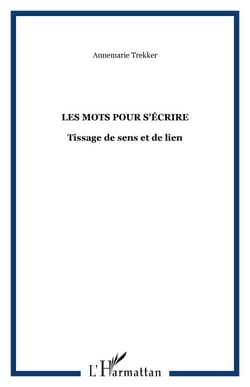 Les mots pour s'écrire - Tissage de sens et de lien