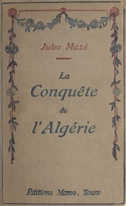 La conquête de l'Algérie