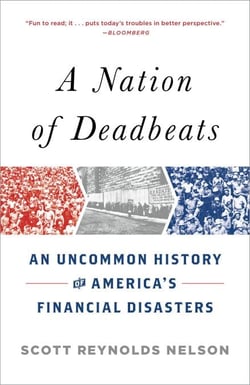 A Nation of Deadbeats - An Uncommon History of America's Financial Disasters