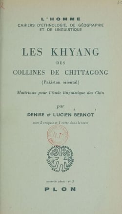 Les Khyang des collines de Chittagong (Pakistan oriental) - Matériaux pour l'étude linguistique des Chin