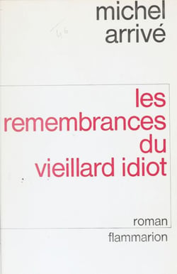 Les Remembrances du vieillard idiot - D'Alfred Hellequin avec des fragments de la biographie d'Adolphe Ripotois et de ses œuvres inédites