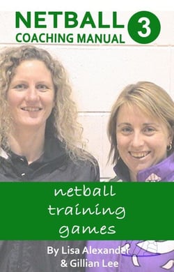 Netball Coaching Manual 3 - Netball Training Games - Netskills Netball Coaching Manuals, #3