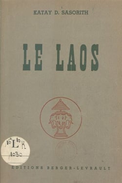 Le Laos - Son évolution politique, sa place dans l'Union françaisee