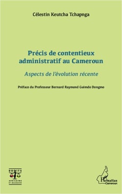 Précis de contentieux administratif au Cameroun - Aspects de l'évolution récente