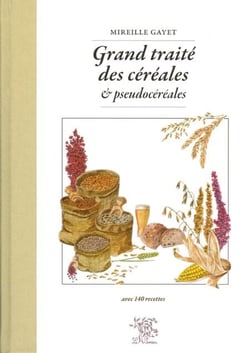 Grand traité des céréales et pseudocéréales - Prix Gourmand World Cookbook Award, « Best Single Subject Book » (2017)