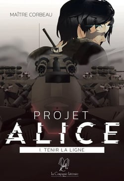 Projet Alice - Tome 1 - Tenir la ligne