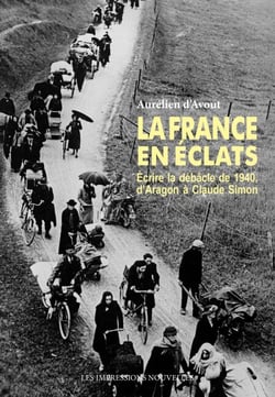 La France en éclats - Écrire la débâcle de 1940, d’Aragon à Claude Simon