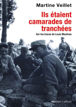 Ils étaient mes camarades de tranchées - Sur les traces de Louis Maufrais