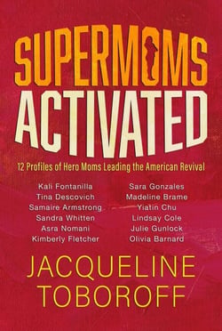 Supermoms Activated: 12 Profiles of Hero Moms Leading the American Revival
