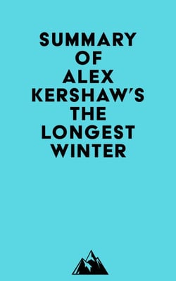 Summary of Alex Kershaw's The Longest Winter