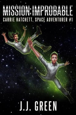 Mission Improbable - Carrie Hatchett, Space Adventurer, #1