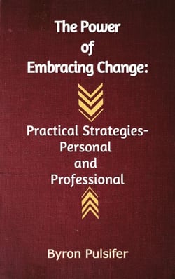 The Power of Embracing Change:  Practical Strategies - Personal And Professional