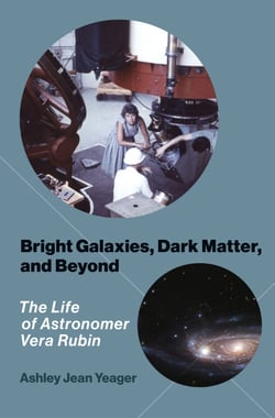 Bright Galaxies, Dark Matter, and Beyond - The Life of Astronomer Vera Rubin