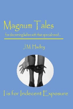 Magnum Tales ~ I is for Indecent Exposure - Magnum Tales, #9