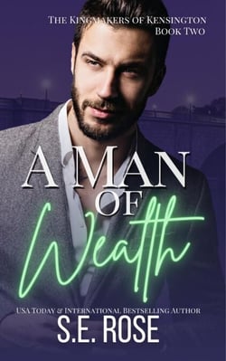 A Man of Wealth - The Kingmakers of Kensington, #2