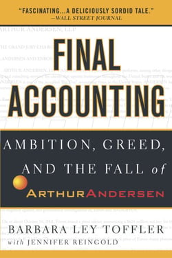 Final Accounting - Ambition, Greed and the Fall of Arthur Andersen
