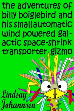 The Adventures of Billy Boiglebird and his Small Automatic Wind Powered Galactic Space-Shrink Transporter Gizmo - Kid Stuff, #2