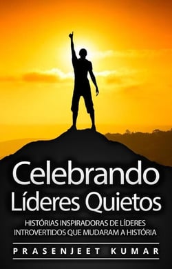 Celebrando Líderes Quietos: Histórias Inspiradoras De Líderes Introvertidos Que Mudaram A História - A Fênix Quieta, #3