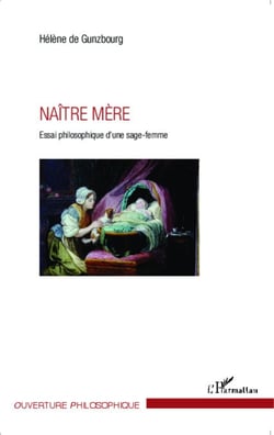 Naître mère - Essai philosophique d'une sage-femme
