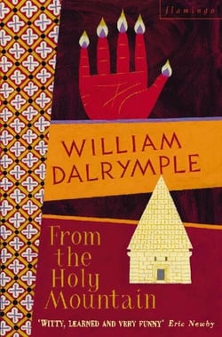 From the Holy Mountain - A Journey in the Shadow of Byzantium (Text Only)